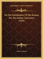 On The Substitution Of The Roman For The Indian Characters 1169576923 Book Cover