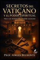 Secretos del Vaticano y el poder espiritual: Tras los muros del poder sagrado (La Verdad Prohibida: Conspiraciones que Gobiernan el Mundo) (Spanish Edition) B0FNQWLNVV Book Cover