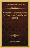 Notice Sur Les Inscriptions En Caracteres Cuneiformes (1858) 1160211353 Book Cover