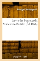 La Vie Des Boulevards, Madeleine-Bastille 2329890796 Book Cover