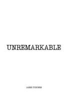 Unremarkable: Raw & Unedited version B0FRXPV8KR Book Cover