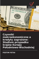 Czynniki makroekonomiczne a kredyty zagrozone: Studium przypadku krajów Europy Poludniowo-Wschodniej (Polish Edition) 6208624851 Book Cover