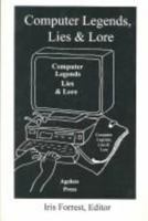 Computer Legends, Lies & Lore 0963517716 Book Cover