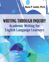 Writing Through Inquiry: Academic Writing for English Language Learners B0HDHBYKHJ Book Cover