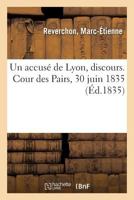 Un accusé de Lyon, discours. Cour des Pairs, 30 juin 1835 2329131852 Book Cover