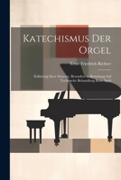 Katechismus der Orgel: Erklärung ihrer Structur, besonders in Beziehung auf technische Behandlung beim Spiel 1021615781 Book Cover