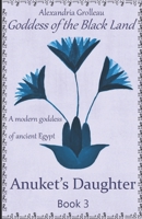 Anuket's Daughter: A modern goddess of ancient Egypt 1520909799 Book Cover