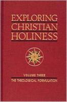 Exploring Christian Holiness,3 Volume Set: 3 Volume Set 0834110849 Book Cover