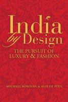 India by Design: The Pursuit of Luxury and Fashion 0470823968 Book Cover