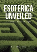 Esoterica Unveiled: A Compendium of Light B0CRSNQS2Z Book Cover