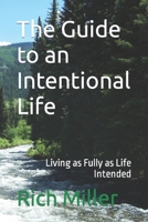 The Guide to an Intentional Life: Living as Fully as Life Intended B0CPJHF1CJ Book Cover