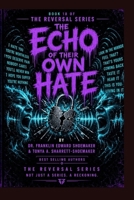 The Echo of Their Own Hate How Every Act of Projected Hatred Comes Back to Reveal Its Source: THE REVERSAL SERIES · BOOK 18 B0HGCV9YH8 Book Cover
