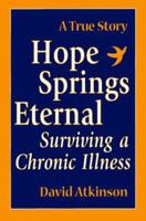 Hope Springs Eternal: Surviving a Chronic Disease 0876044089 Book Cover