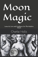 Moon Magic: Luna-tic Lore and Guidance for the Modern Witch B0CMQHCJ1T Book Cover