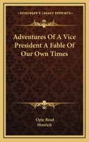 Adventures Of A Vice President A Fable Of Our Own Times 1417955813 Book Cover