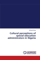 Cultural perceptions of special education administrators in Nigeria 3838314204 Book Cover