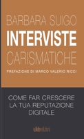Interviste carismatiche: Come fare interviste carismatiche e far crescere la tua reputazione digitale (Italian Edition) 8831930761 Book Cover