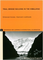 Trail Bridge Building in the Himalayas: Enhanced Access, Improved Livelihoods 1853396532 Book Cover