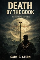 Death By the Book: Rules Won't Save You B0GZ492XF8 Book Cover