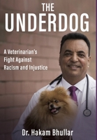The Underdog: A Veterinarian's Fight Against Racism and Injustice 1069685631 Book Cover