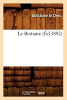 Le Bestiaire Divin de Guillaume, Clerc de Normandie, ...... 1294579916 Book Cover