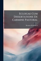 Eclogae Cum Dissertatione De Carmine Pastoral... 1271438496 Book Cover