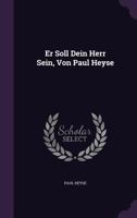 Er Soll Dein Herr Sein, Von Paul Heyse 1145230237 Book Cover