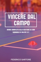 Vincere dal Campo: Guida Completa alla Gestione di una Squadra di Calcio a 5: Strategie, Pianificazione e Leadership per Direttori Sportivi di Successo nel Futsal (Italian Edition) B0F466GCH9 Book Cover