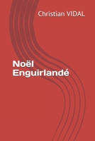 Noël Enguirlandé (Collection Poésie Brute) (French Edition) B081WVXQKW Book Cover