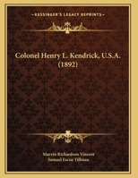 Colonel Henry L. Kendrick, U.S.A. 116588254X Book Cover