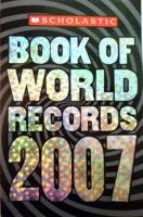 Scholastic Book Of World Records 2007 (Scholastic Book of World Records) 0545003334 Book Cover