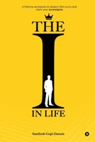 The I in Life: A lifetime workbook to dissect life's turns and claim your sovereignty B0HBRF3J7L Book Cover