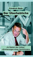 Der ?berhebliche: "Im Namen des Volkes" - Erinnerungen eines Ost-Erfinders 3347066766 Book Cover