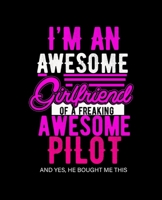 I'M AN AWESOME GIRLFRIEND OF A FREAKING AWESOME PILOT: College Ruled Lined Notebook | 120 Pages Perfect Funny Gift keepsake Journal, Diary 1678935573 Book Cover
