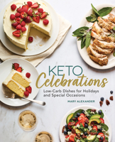 Keto Celebrations : Low-Carb Dishes for Holidays and Special Occasions 1647390168 Book Cover