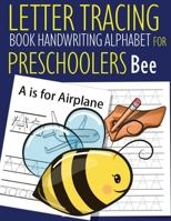 Letter Tracing Book Handwriting Alphabet for Preschoolers Bee: Letter Tracing Book |Practice for Kids | Ages 3+ | Alphabet Writing Practice | Handwriting Workbook | Kindergarten | toddler | Bee 1693149001 Book Cover