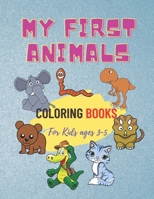 My First Animals Coloring Books For Kids Ages 3-5: Children's Coloring Books for Toddlers and Kids Ages 3-5 for Kindergarten & Preschool B08FP54XJ1 Book Cover
