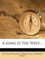 A song o' the West .. 1175810304 Book Cover