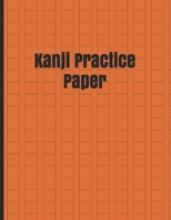 Kanji Practice Paper : White Blank Japanese, Chinese and Korean Practice Paper 8,5 X 11 120 Pages 1677572760 Book Cover