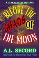 Before The Chaos Of The Moon: A Dark Fantasy Romance 1738989569 Book Cover