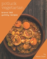 Bravo! 365 Yummy Potluck Vegetarian Recipes: A Yummy Potluck Vegetarian Cookbook from the Heart! B08JDX79LP Book Cover