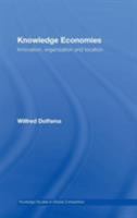 Knowledge Economies: Organization, location and innovation (Routledge Studies in Global Competition) 0415569532 Book Cover