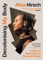 Decolonising My Body: A radical exploration of rituals and beauty 1529908663 Book Cover