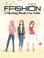 Fashion Coloring Book For Kids: Gorgeous Fashion Coloring Book For Teens, Girls, Kids Ages 4-8 Kids Fashion Design Coloring Books Stress Relieving ... ( Single-sided Pages ) A Great Gift For Kids! B08TZ96L7Y Book Cover