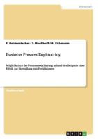 Business Process Engineering: M�glichkeiten der Prozessmodellierung anhand des Beispiels einer Fabrik zur Herstellung von Fertigh�usern 364051274X Book Cover