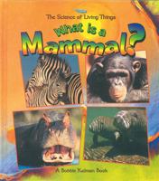 What is a Mammal? (Science of Living Things) 0865058903 Book Cover