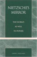 Nietzsche's Mirror: The World as Will to Power 0847697940 Book Cover