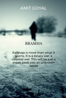 Brahma Kaliyuga is more than what it seems. It is a binary war, a celestial war. This will be just a sneak peek into an unknown world B0FFB15C7P Book Cover