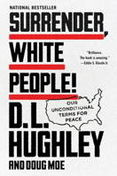 Surrender, White People!: Our Unconditional Terms for Peace 0062953710 Book Cover