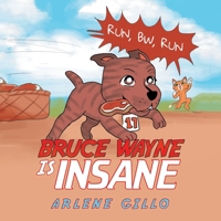 Bruce Wayne Is Insane: Run, Bw, Run 1982279494 Book Cover